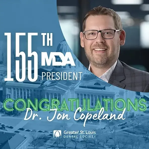 Dr. Copeland, the 155th President of the Greater St. Louis Dental Society
